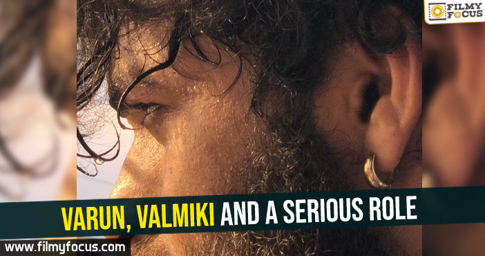 Varun, Valmiki and a serious role