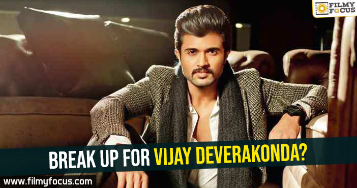 Break Up for Vijay Deverakonda?