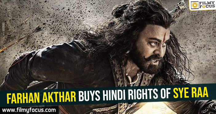 Farhan Akthar buys Hindi rights of Sye Raa