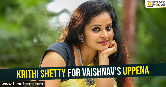 Krithi Shetty for Vaishnav’s Uppena