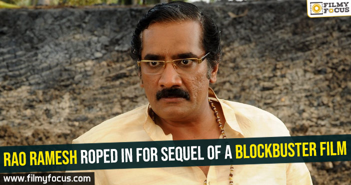 Rao Ramesh roped in for sequel of a blockbuster film