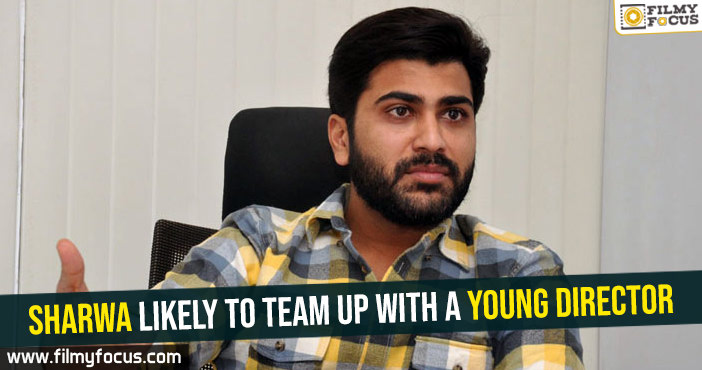 Sharwa likely to team up with a young director