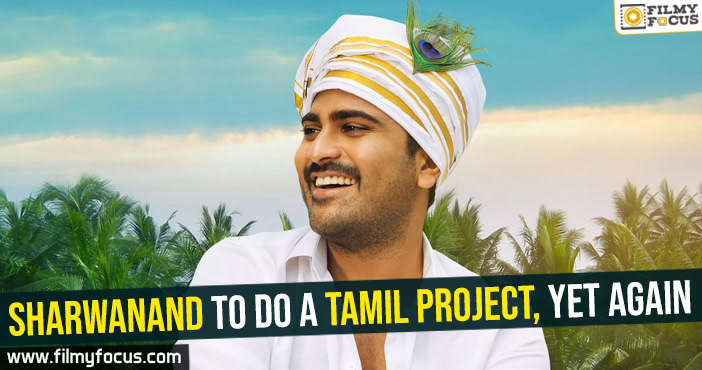 Sharwanand to do a Tamil project, yet again