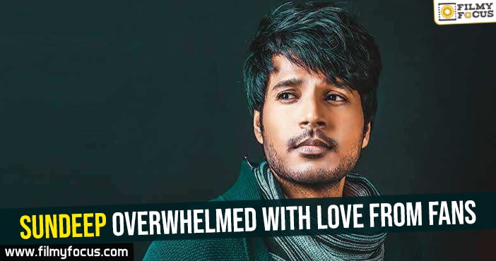 Sundeep overwhelmed with love from fans