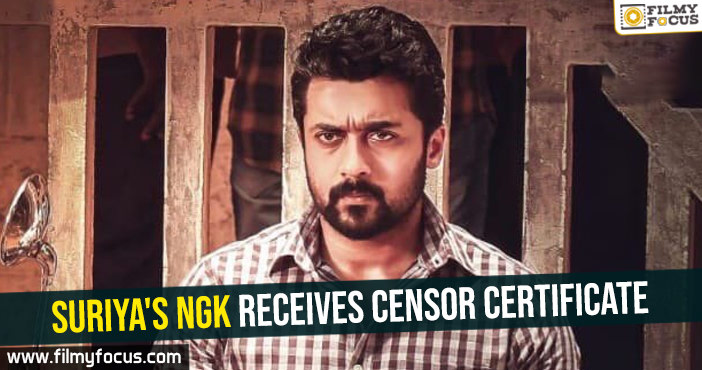 Suriya’s NGK receives censor certificate
