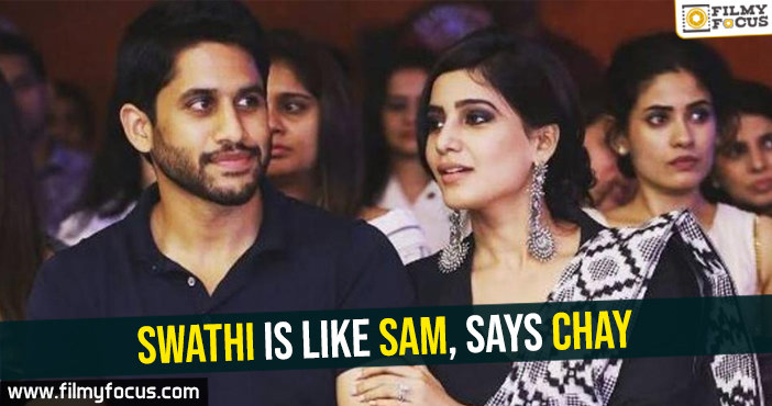 Swathi is like Sam, says Chay