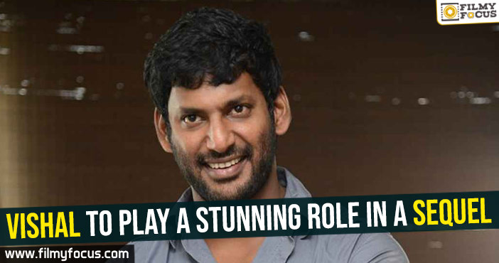 Vishal to play a stunning role in a sequel