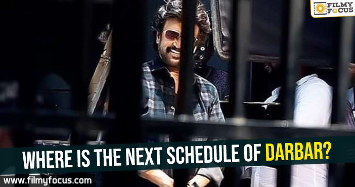 Where is the next schedule of Darbar?