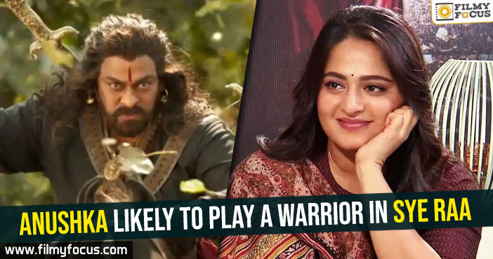 Anushka likely to play a warrior in Sye Raa