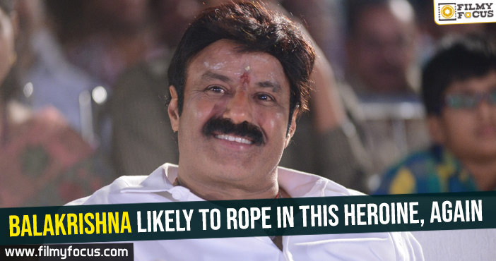 Balakrishna likely to rope in this heroine, again