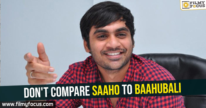 Don’t compare Saaho to Baahubali: Sujeeth