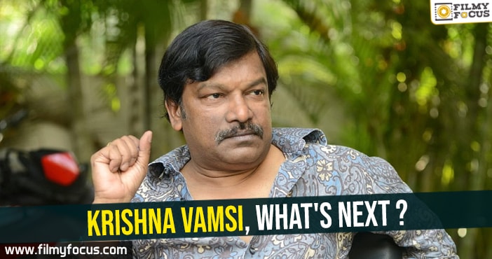 Krishna Vamsi, what’s next ?