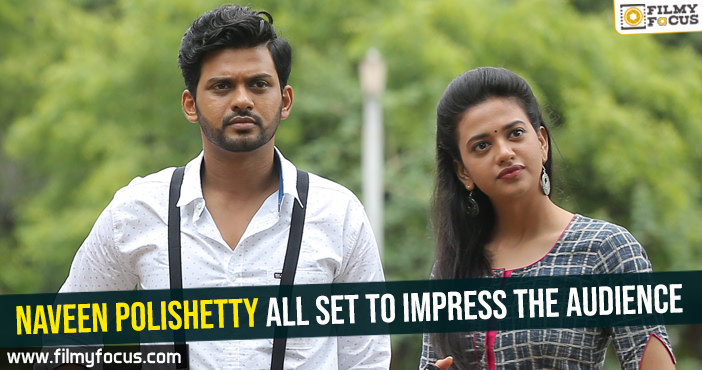 Naveen Polishetty all set to impress the audience