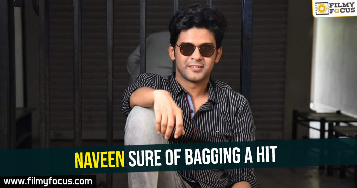 Naveen sure of bagging a hit