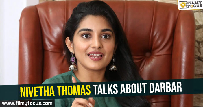 Nivetha Thomas talks about Darbar