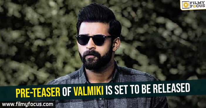 Pre-teaser of Valmiki is set to be released