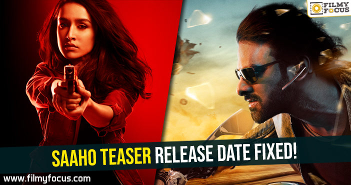 Saaho teaser release date fixed!