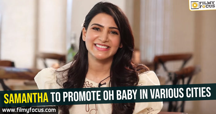 Samantha to promote Oh Baby in various cities