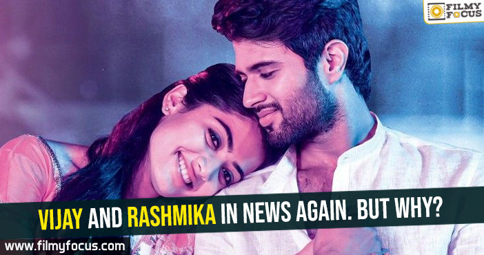 Vijay and Rashmika in news again. But why?