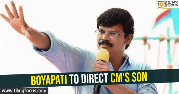 Trending- Boyapati to direct CM’s son