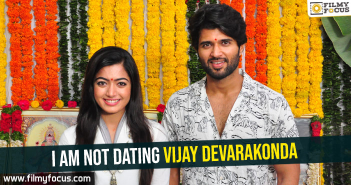 I am not dating Vijay Devarakonda-Rashmika