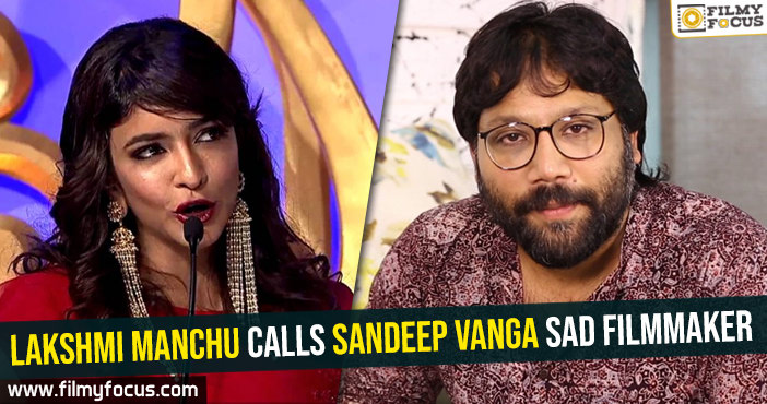 Lakshmi Manchu calls Sandeep Vanga sad filmmaker