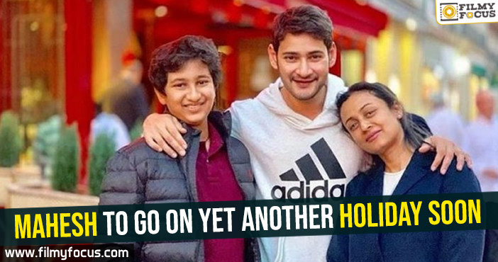 Mahesh to go on yet another holiday soon