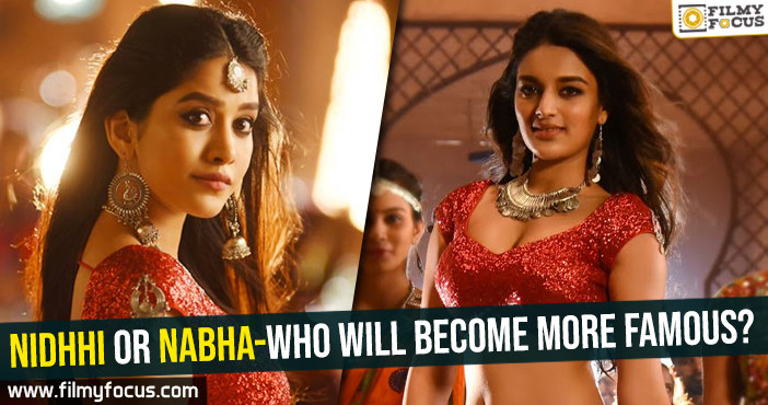 Nidhhi or Nabha-Who will become more famous?