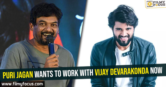 Puri Jagan wants to work with Vijay Devarakonda now