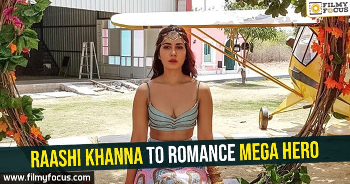 Raashi Khanna to romance mega hero