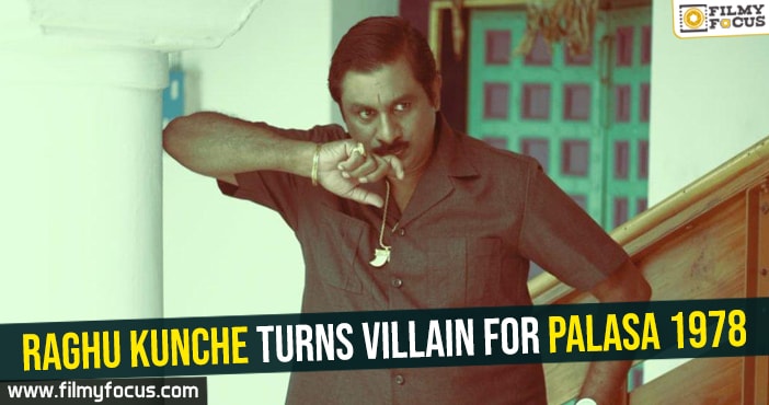 Raghu Kunche turns villain for Palasa 1978