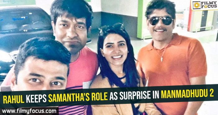 Rahul Ravindran keeps Samantha’s role as surprise in Manmadhudu 2