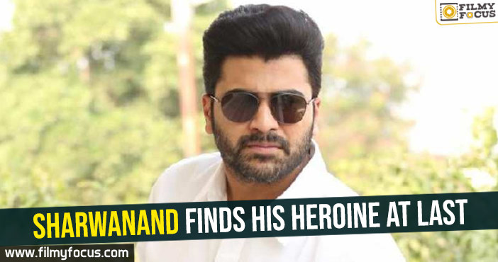 Sharwanand finds his heroine at last