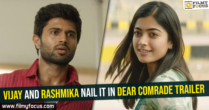 Vijay and Rashmika nail it in Dear Comrade trailer