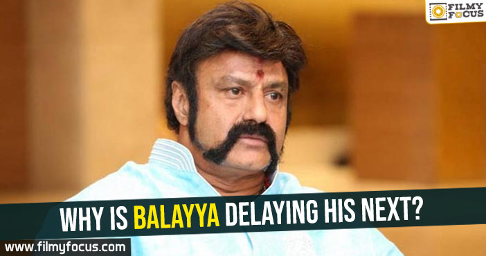 Why is Balayya delaying his next?