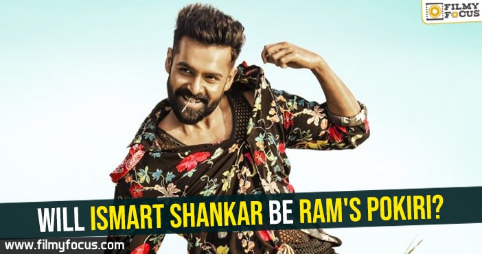 Will Ismart Shankar be Ram’s Pokiri?
