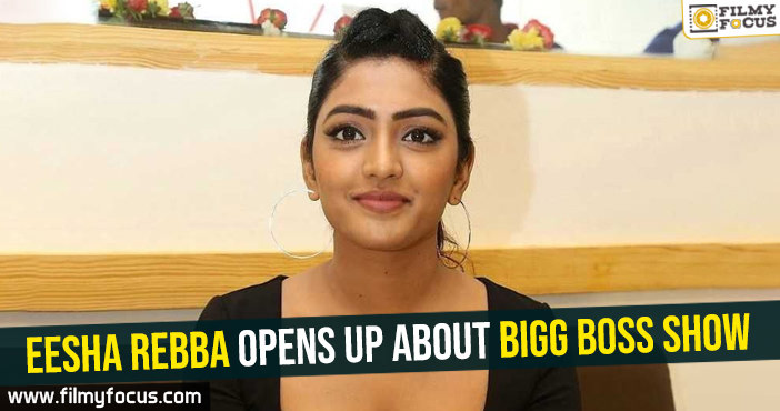 Eesha Rebba opens up about Bigg Boss show