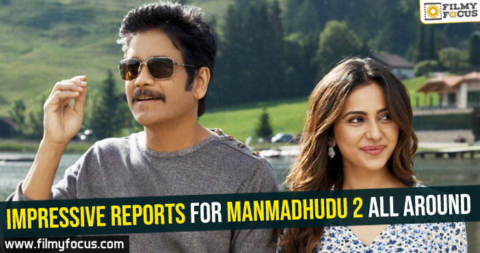 Impressive reports for Manmadhudu 2 all around