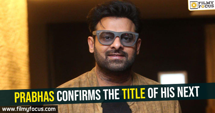 prabhas-confirms-the-title-of-his-next