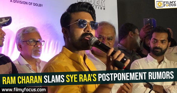 Ram Charan slams Sye Raa’s postponement rumors
