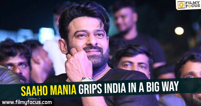 Saaho mania grips India in a big way