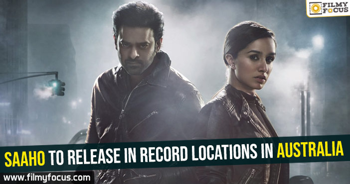 Saaho to release in record locations in Australia
