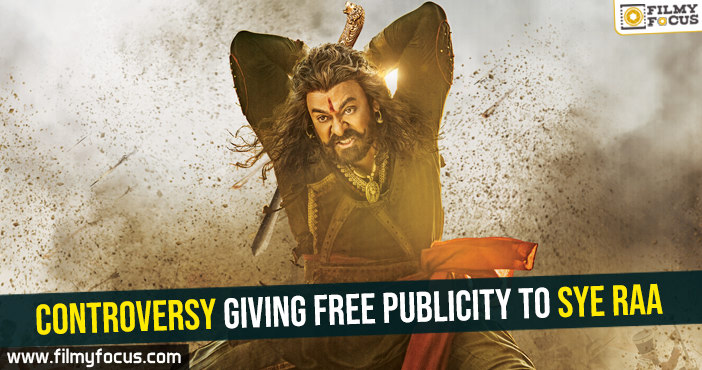 Controversy giving free publicity to Sye Raa