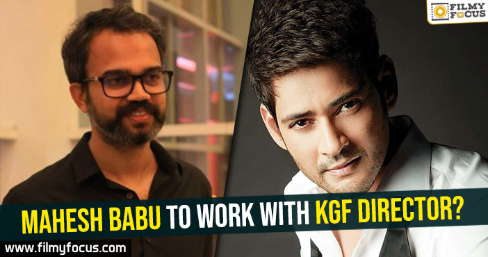 Mahesh Babu to work with KGF director?