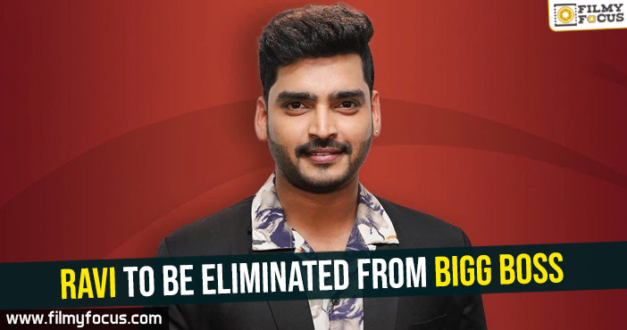 Ravi to be eliminated from Bigg Boss