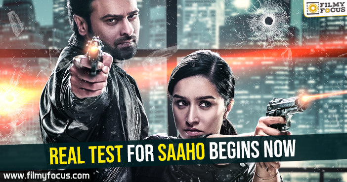 Real test for Saaho begins now