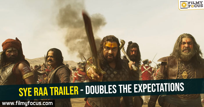 Sye Raa Trailer – Doubles the expectations