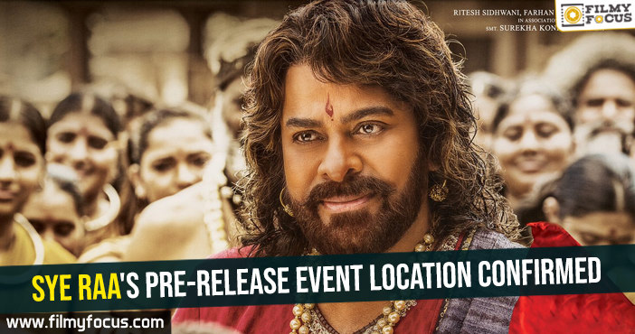 Sye Raa’s pre-release event location confirmed