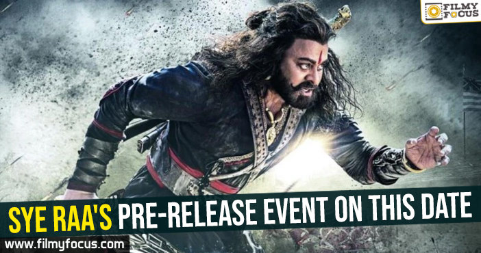 Sye Raa’s pre-release event on this date