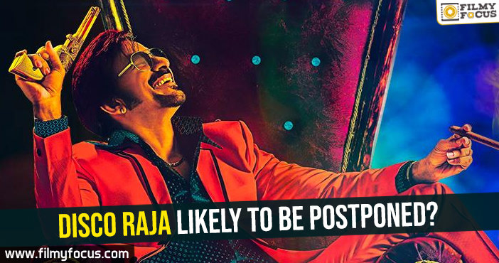 Disco Raja likely to be postponed?